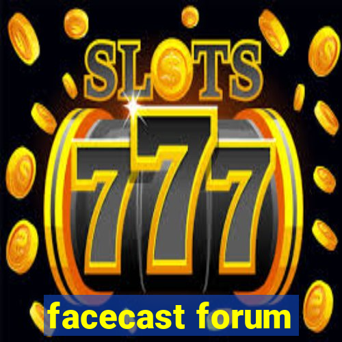 facecast forum